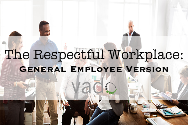 The Respectful Workplace Toolkit - General Employee Version The Respectful Workplace Toolkit - General Employee Version