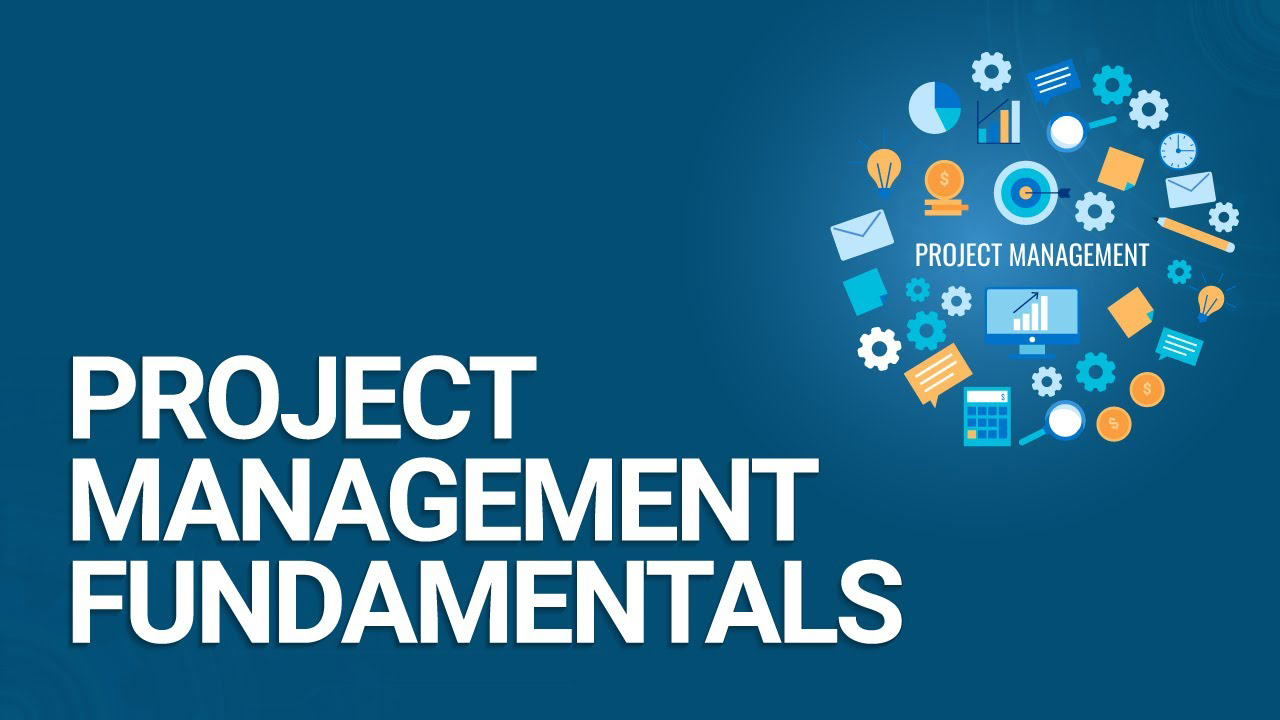 Project Management Fundamentals Project Management Fundamentals 