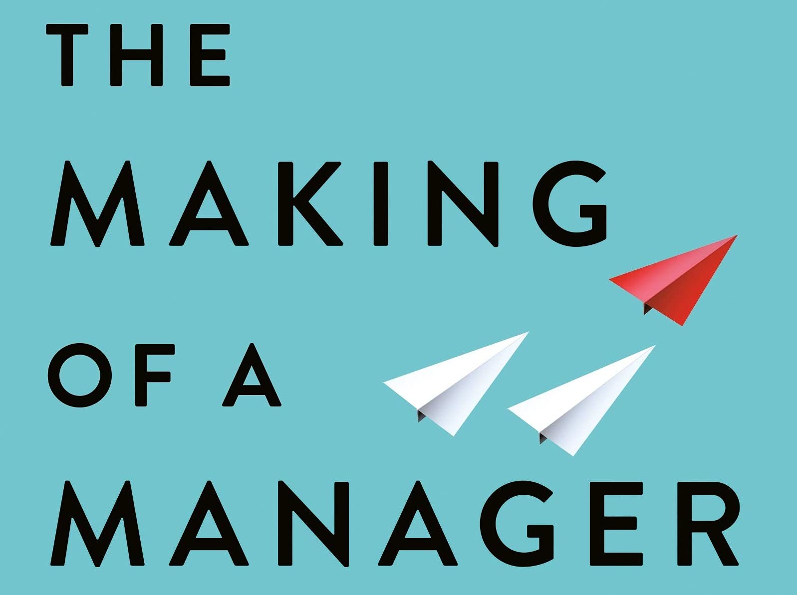 The Making of a Manager The Making of a Manager